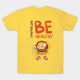 be healthy T-Shirt